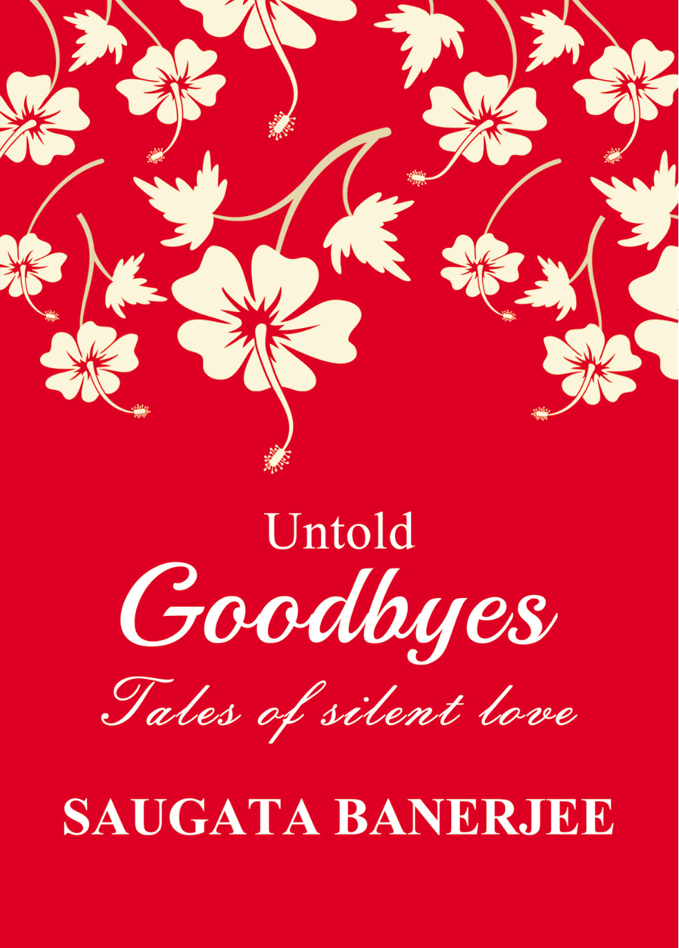 Untold Goodbyes by Saugata Banerjee